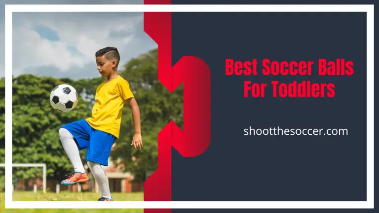 Best Soccer Balls For Toddlers / Kids