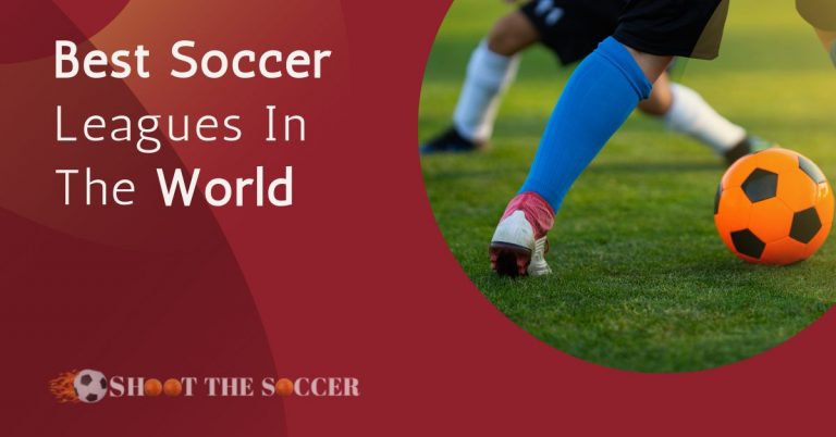 Best Soccer Leagues In The World (Ranked On The Top Now)
