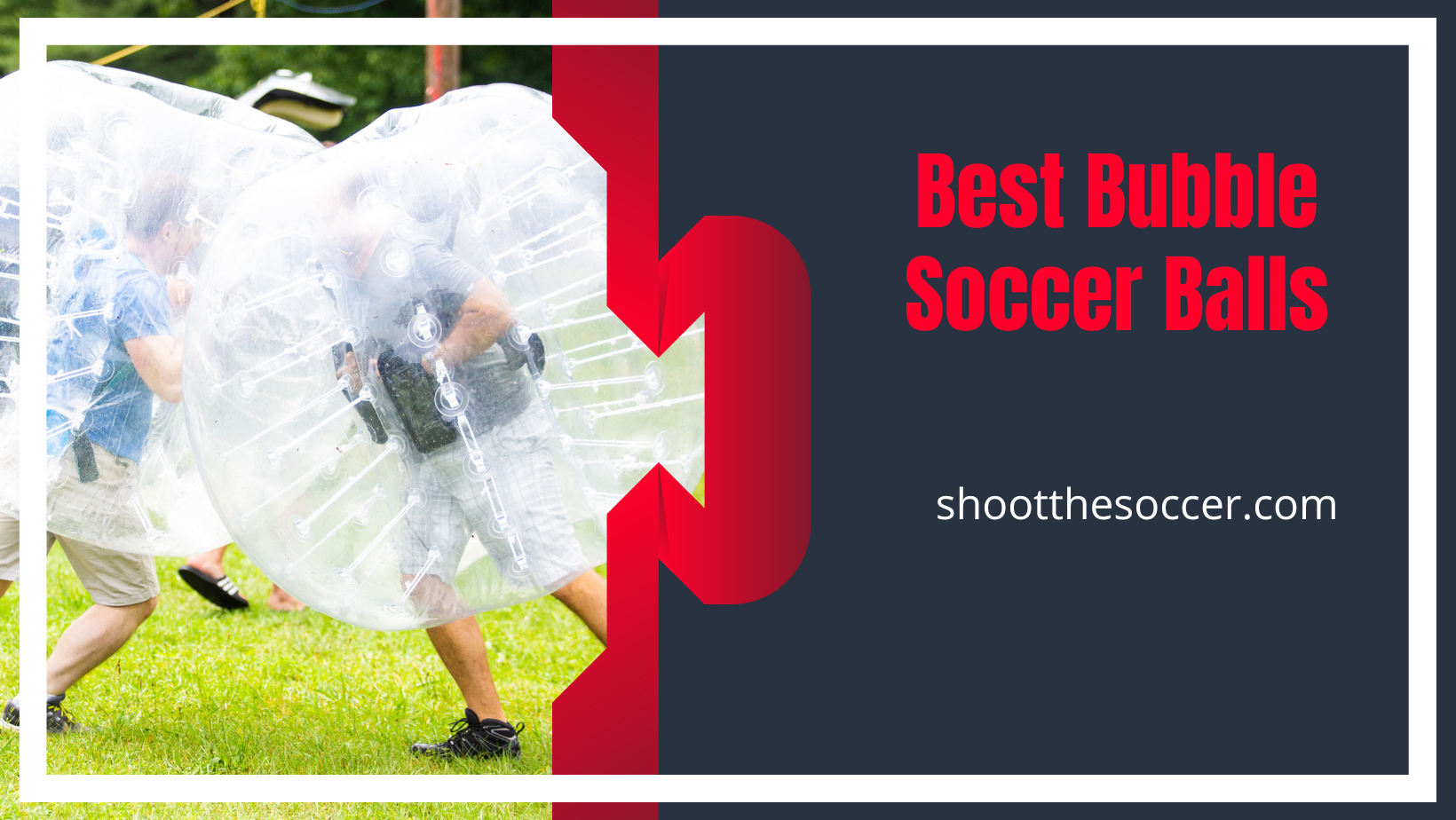 Best Bubble Soccer Balls 2022 – Durable, Inflatable, And Lightweight