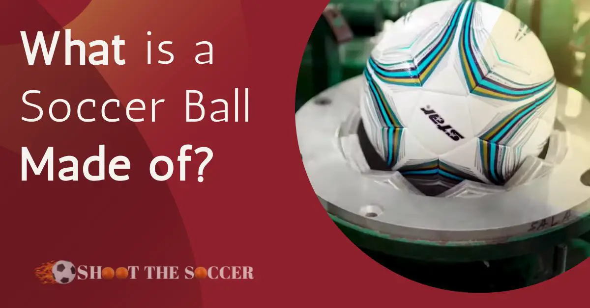 What Is A Soccer Ball Made Of? Construction, Material, & History