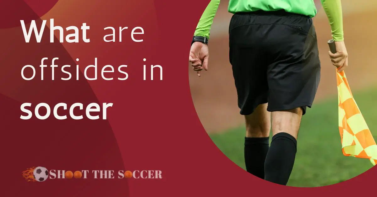 What Are Offsides In Soccer (Football)? Offside Rule And Importance