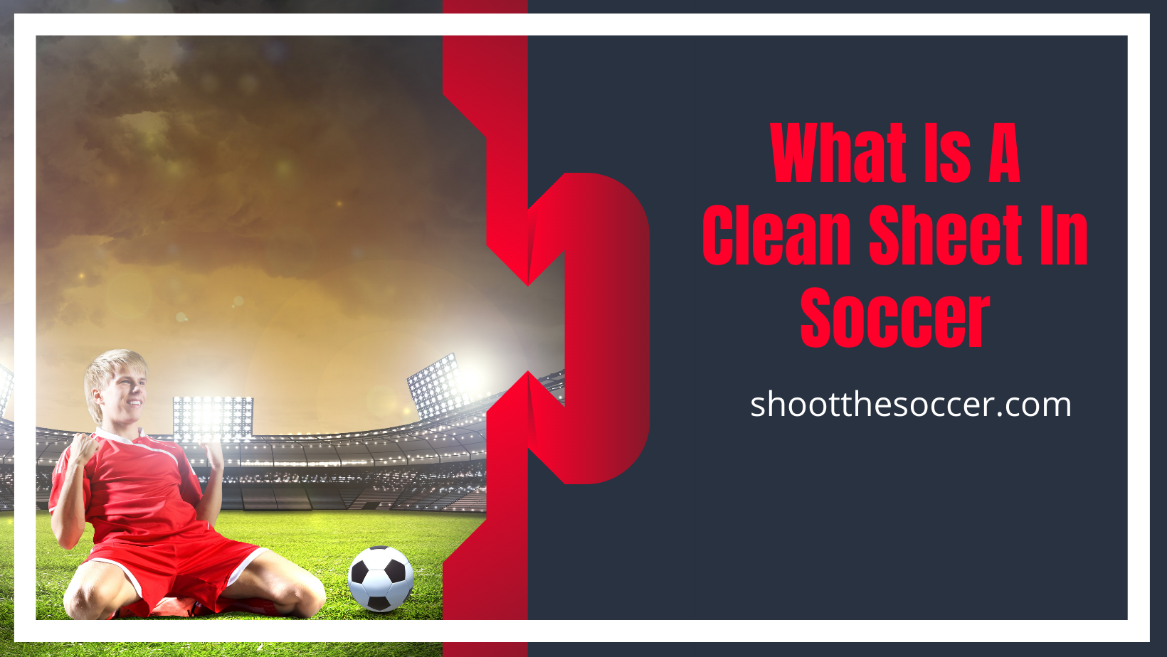 What Is A Clean Sheet In Soccer – Detailed Definition & Meaning