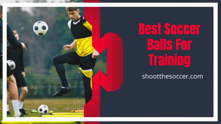 Best Soccer Balls For Training 2023 – Reviews And Buying Guide