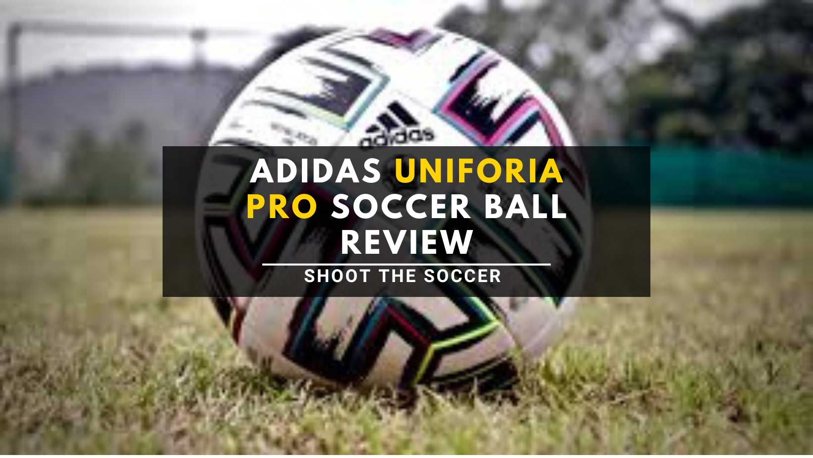 Adidas Uniforia pro soccer ball review