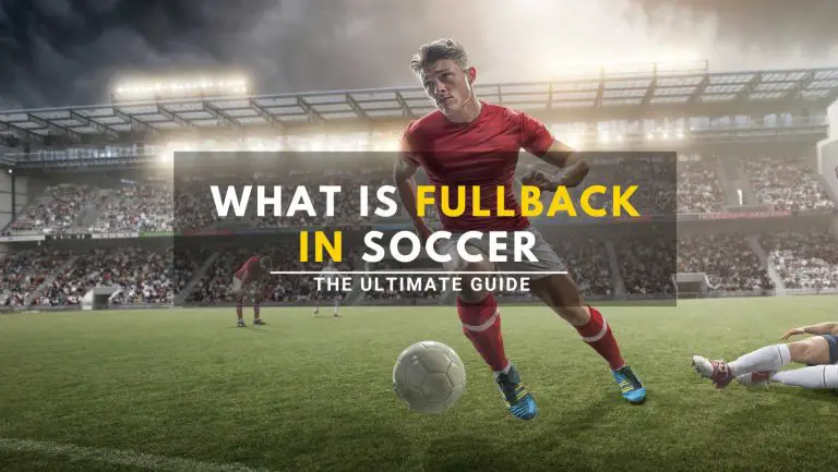 What Is Fullback In Soccer: Role, Skills, And Strategies