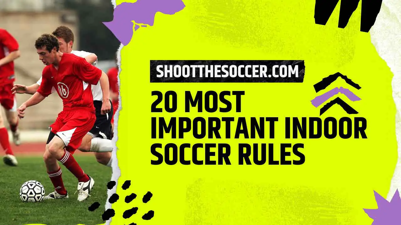 20 Most Important Indoor Soccer Rules