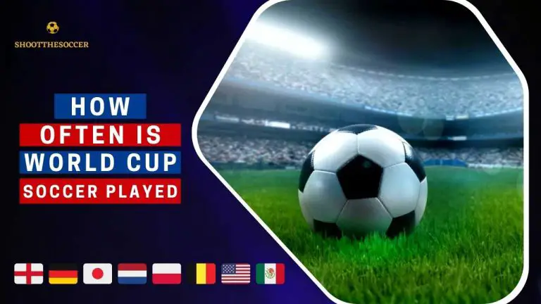 How Often Is World Cup Soccer Played – Amazing Facts