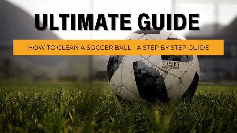How to clean a soccer ball - A Step By Step Guide