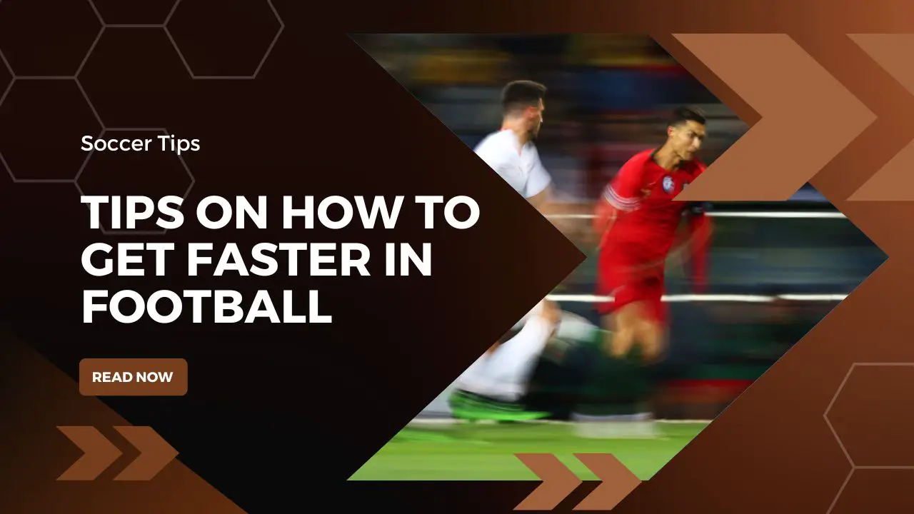 Tips on How To Get Faster in Football | Speed Up Your Game