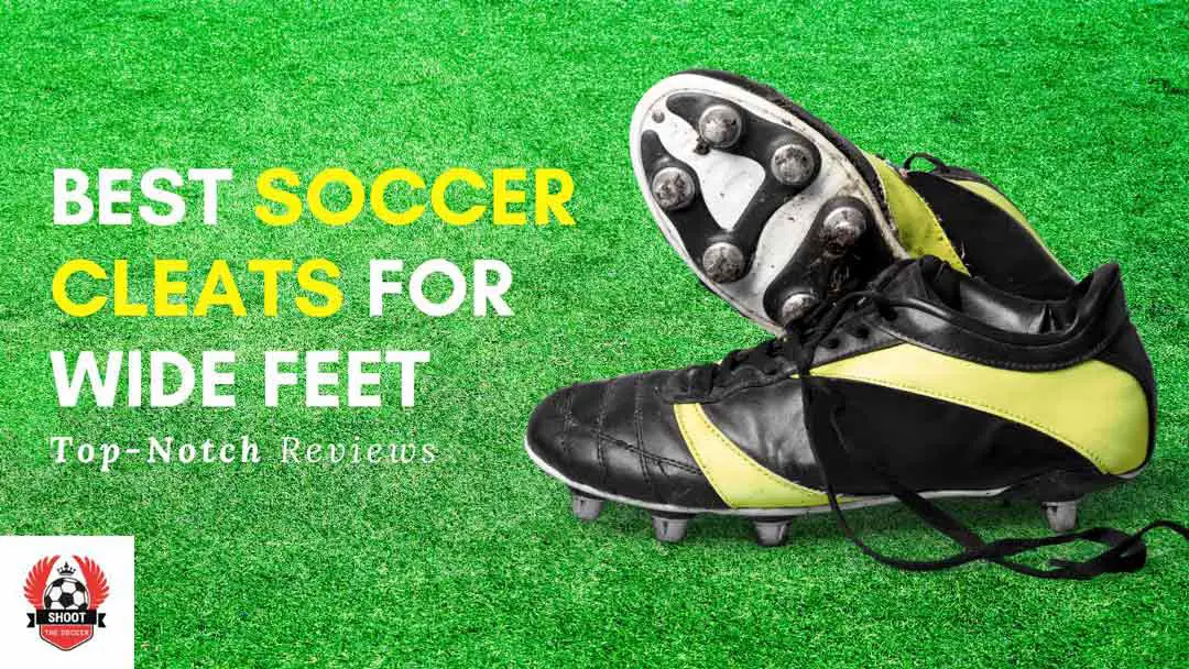 best-soccer-cleats-for-wide-feet-reviews