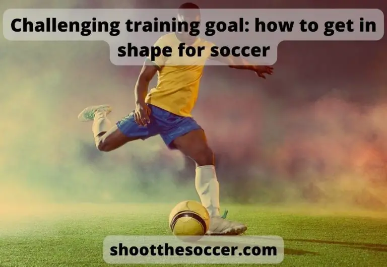 Challenging training goal: how to get in shape for soccer